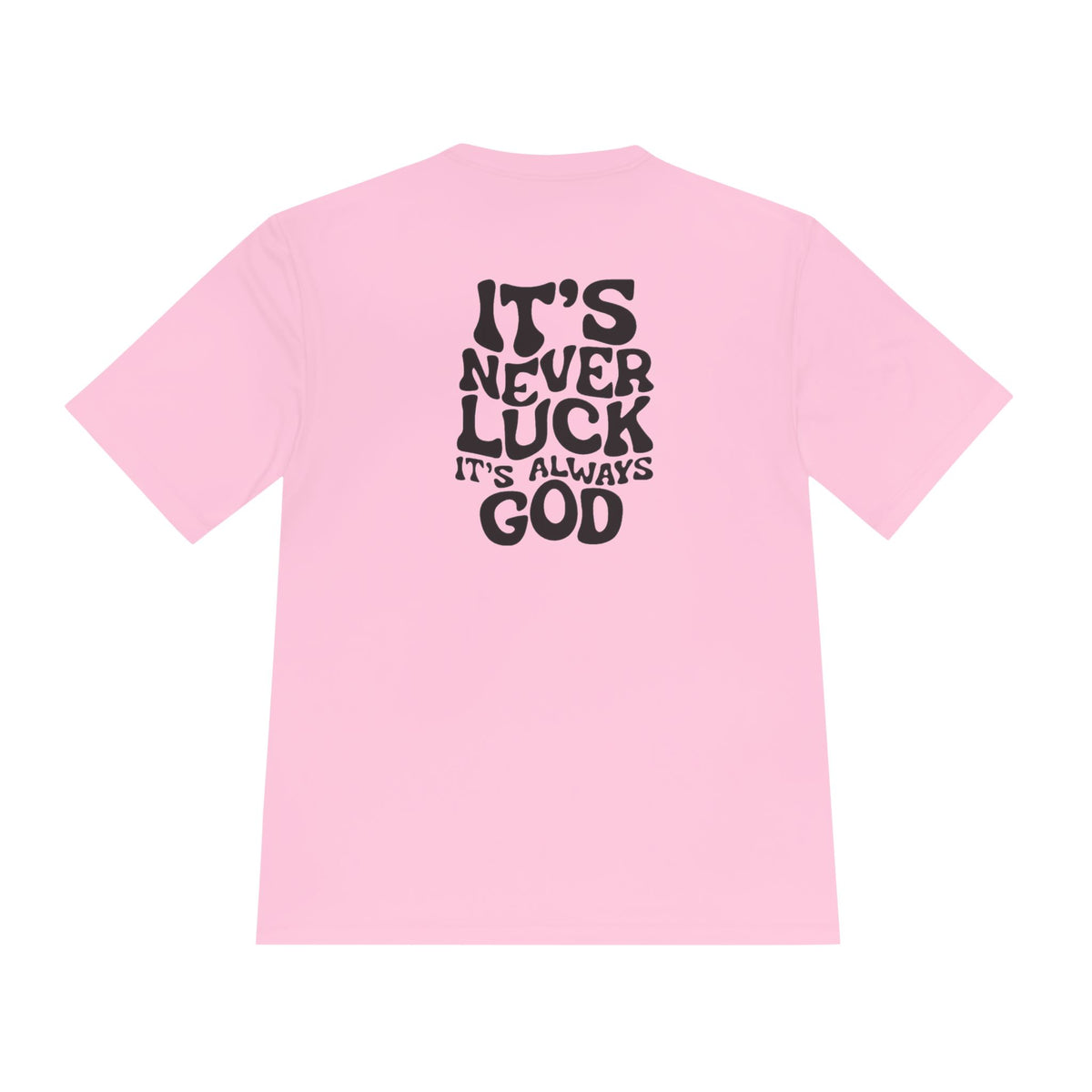 It's Never Luck, It's Always God Faith T-Shirt – Designed by Ezequiel