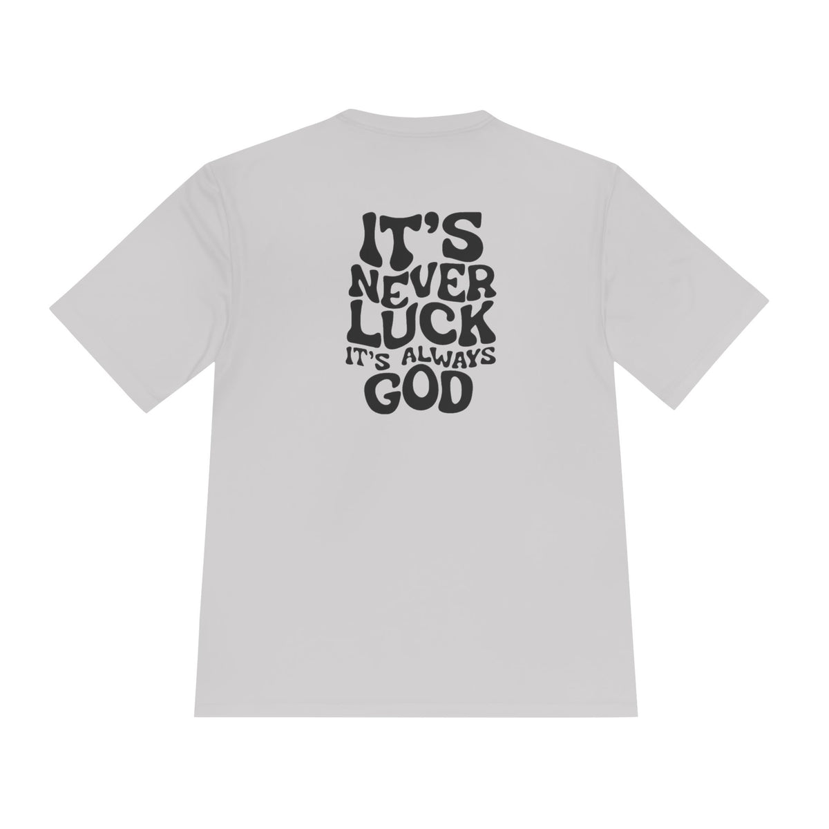 It's Never Luck, It's Always God Faith T-Shirt – Designed by Ezequiel