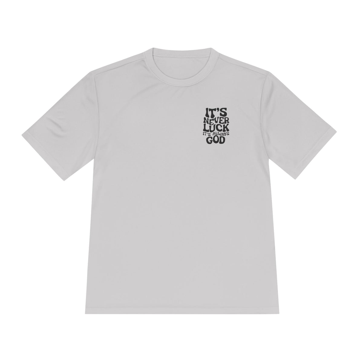 It's Never Luck, It's Always God Faith T-Shirt – Designed by Ezequiel