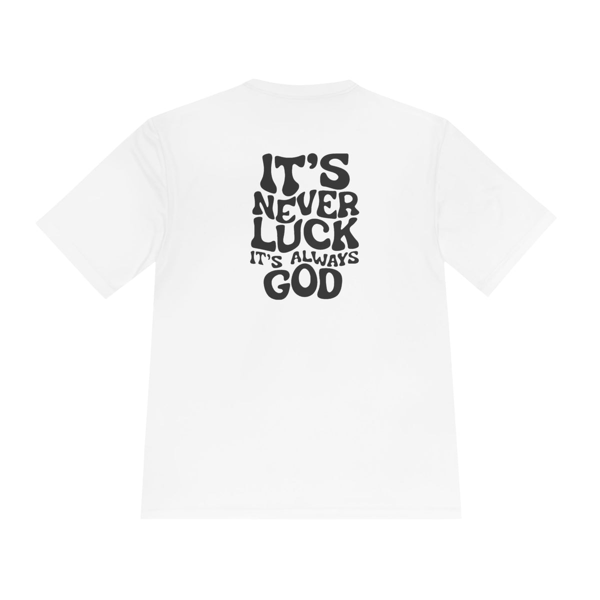 It's Never Luck, It's Always God Faith T-Shirt – Designed by Ezequiel