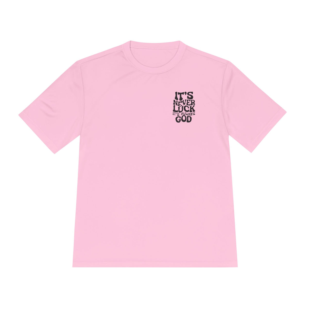 It's Never Luck, It's Always God Faith T-Shirt – Designed by Ezequiel