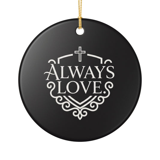 Christian Message Ceramic Ornament with Always Loves Design – Designed by Lorenzo